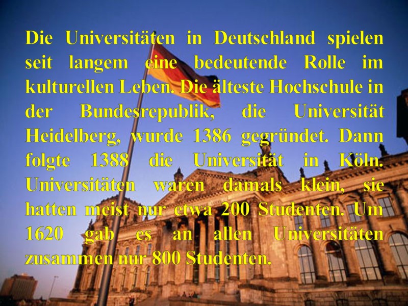 Die Universitäten in Deutschland spielen seit langem eine bedeutende Rolle im kulturellen Leben. Die